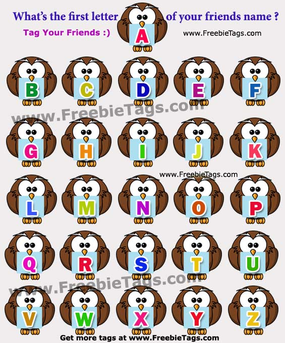 Tag your friends the first letter of your friends name on facebook
